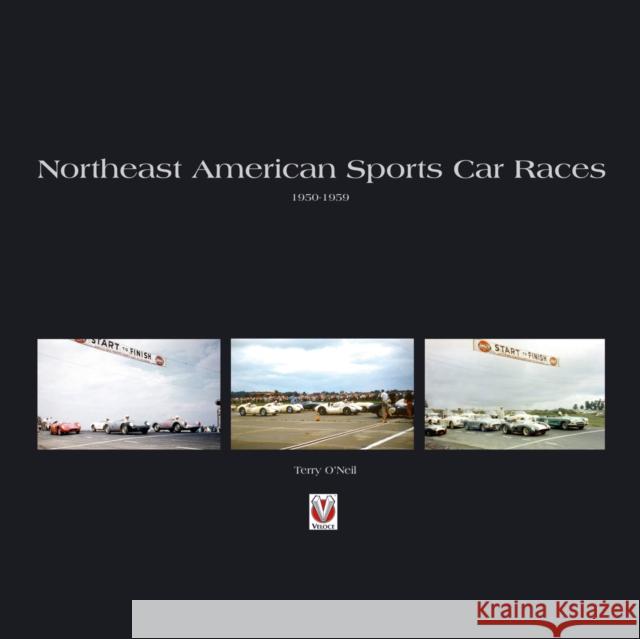 Northeast American Sports Car Races 1950-1959 Terry O'Neil 9781845842543  - książka