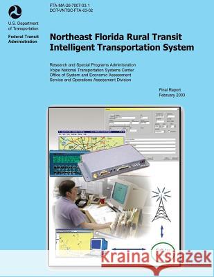 Northeast Florida Rural Transit Intelligent Transportation System February 2003 U. S. Department of Transportation 9781493595075 Createspace - książka