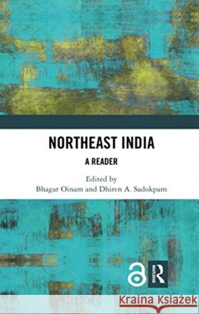Northeast India: A Reader Bhagat Oinam Dhiren A. Sadokpam 9780367734589 Routledge Chapman & Hall - książka