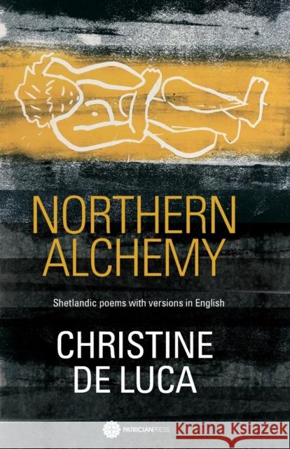 Northern Alchemy: Shetlandic poems with versions in English De Luca, Christine 9781999703080 Patrician Press - książka