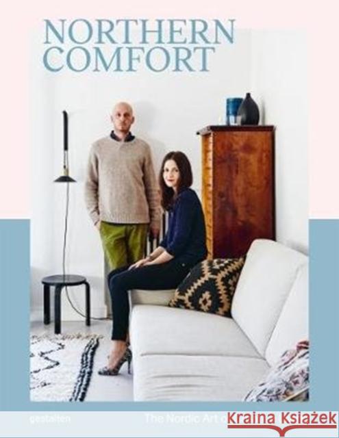 Northern Comfort: The Nordic Art of Creative Living Gestalten 9783899559620 Die Gestalten Verlag - książka