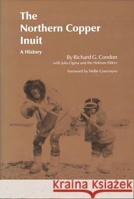 Northern Copper Inuit: A History Richard Condon 9780802008497 University of Toronto Press - książka