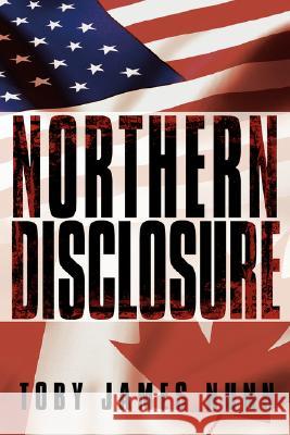 Northern Disclosure Toby James Nunn 9781434344939 Authorhouse - książka