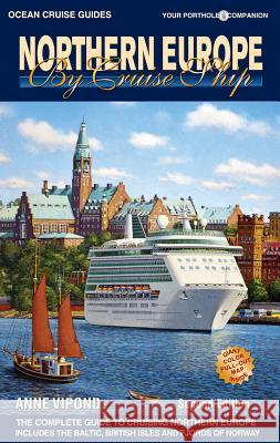 Northern Europe by Cruise Ship: The Complete Guide to Cruising Northern Europe Anne Vipond 9781927747100 Ocean Cruise Guides - książka