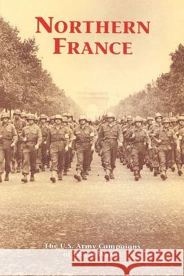 Northern France: The U.S. Army Campaigns of World War II David W. Hogan 9781515324232 Createspace - książka