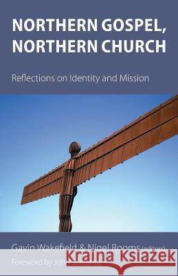 Northern Gospel, Northern Church: Reflections on Identity and Mission Gavin Wakefield Nigel Rooms John Sentamu 9781910519196 Sacristy Press - książka