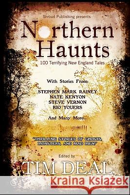 Northern Haunts: 100 Terrifying New England Tales Tim Deal 9780980187052 Shroud Publishing LLC - książka