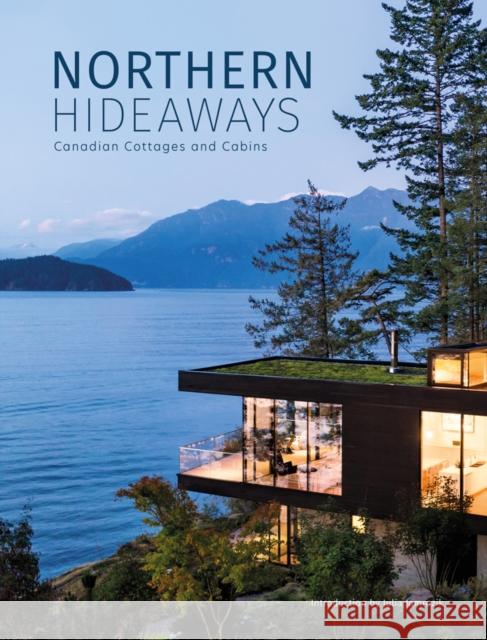 Northern Hideaways: Canadian Cottages and Cabins The Images Publishing Group 9781864709063 Images Publishing Group Pty Ltd - książka