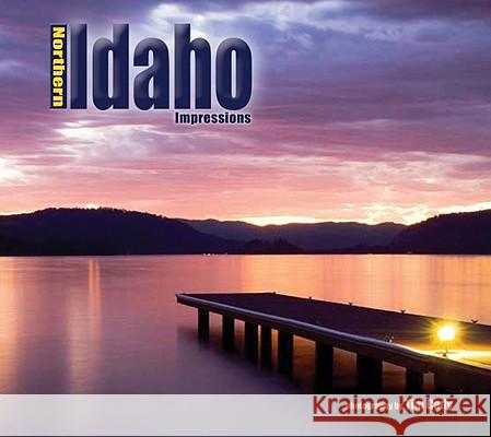 Northern Idaho Impressions Tim Cady 9781560374435 Farcountry Press - książka
