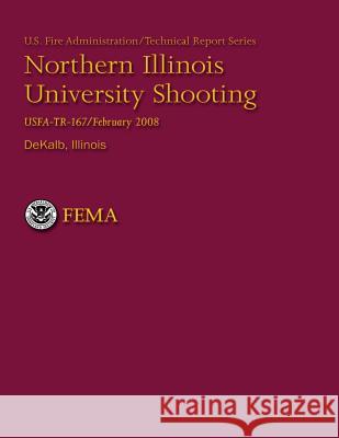 Northern Illinois University Shooting- DeKalb, Illinois U. S. Fire Administration 9781484192764 Createspace - książka