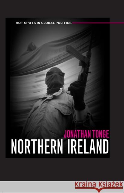 Northern Ireland Johnathan Tonge 9780745631400 Blackwell Publishing Professional - książka