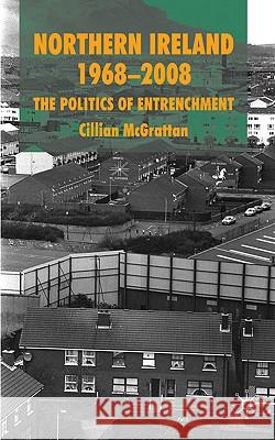 Northern Ireland 1968-2008: The Politics of Entrenchment McGrattan, C. 9780230238916 PALGRAVE MACMILLAN - książka