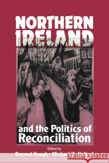 Northern Ireland and the Politics of Reconciliation Dermot Keogh Michael H. Haltzel Lee H. Hamilton 9780521459334 Cambridge University Press - książka