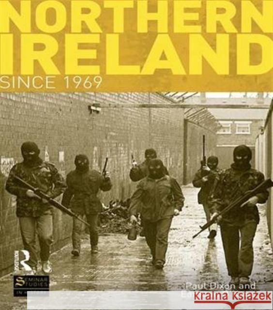 Northern Ireland Since 1969 Paul Dixon Eamonn O'Kane  9781138169968 Taylor and Francis - książka