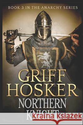 Northern Knight MR Griff Hosker 9781981133147 Createspace Independent Publishing Platform - książka