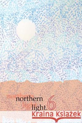 Northern Light: New Writing 2014-15: Volume 6 Elsa Bouet, Tara Thomson 9780955244650 SUISS Publications - książka