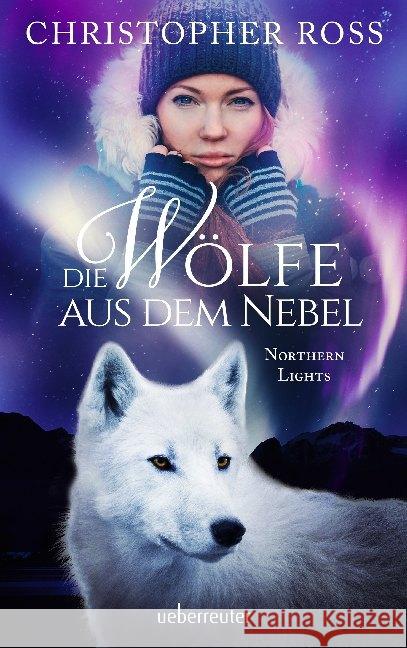 Northern Lights - Die Wölfe aus dem Nebel Ross, Christopher 9783764171018 Ueberreuter - książka