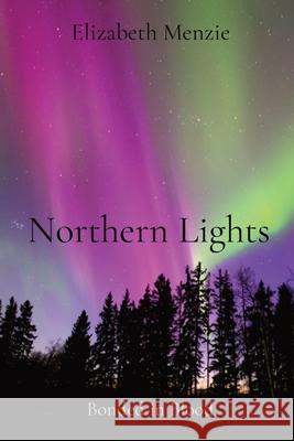 Northern Lights: Bonded in Blood Elizabeth Menzie 9781777633820 Elizabeth Menzie - książka
