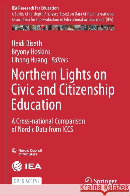 Northern Lights on Civic and Citizenship Education: A Cross-National Comparison of Nordic Data from Iccs Heidi Biseth Bryony Hoskins Lihong Huang 9783030667900 Springer - książka