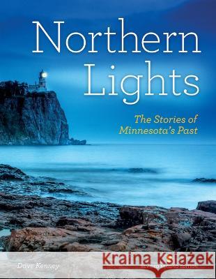 Northern Lights Revised Second Edition: The Stories of Minnesota's Past Dave Kenney 9780873518857 Minnesota Historical Society Press - książka