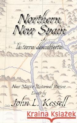 Northern New Spain, New Mexico Historical Review Essays (Hardcover)` John L. Kessell 9781632936677 Sunstone Press - książka