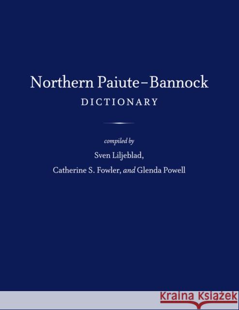 Northern Paiute-Bannock Dictionary Sven S Liljeblad Sven Liljeblad Catherine S Fowler 9781607810308 University of Utah Press,U.S. - książka