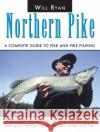 Northern Pike Will Ryan 9781592283439 Rowman & Littlefield
