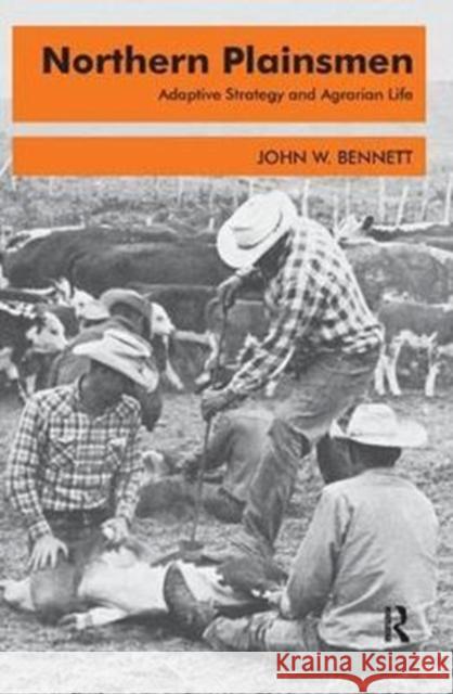 Northern Plainsmen: Adaptive Strategy and Agrarian Life John W. Bennett 9781138528949 Routledge - książka