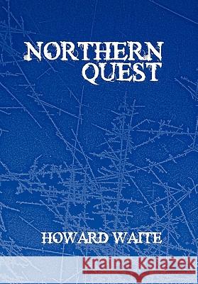 Northern Quest Howard Waite 9781449087043 Authorhouse - książka