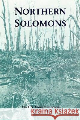 Northern Solomons: The U.S. Army Campaigns of World War II Stephen J. Lofgren 9781515284413 Createspace - książka