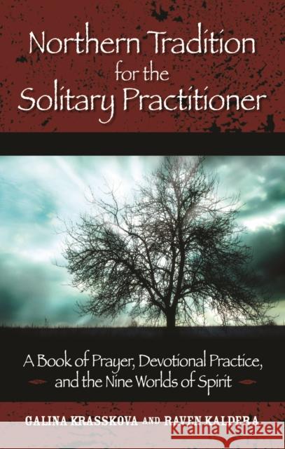 Northern Tradition for the Solitary Practitioner: A Book of Prayer, Devotional Practice, and the Nine Worlds of Spirit Krasskova, Galina 9781601630346 New Page Books - książka