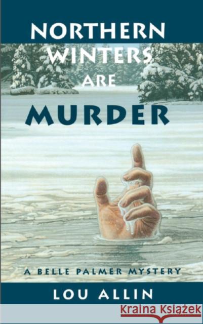 Northern Winters Are Murder: A Belle Palmer Mystery Allin, Lou 9780929141749 Napoleon Publishing - książka