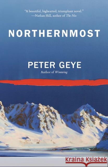 Northernmost: A Novel Peter Geye 9780525565352 Random House USA Inc - książka