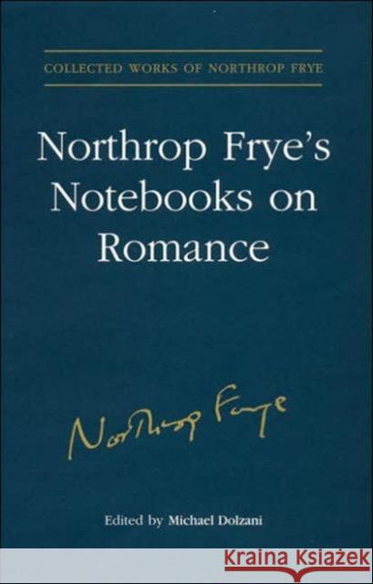 Northrop Frye's Notebooks on Romance Northrop Frye Michael Dolzani 9780802039477 University of Toronto Press - książka