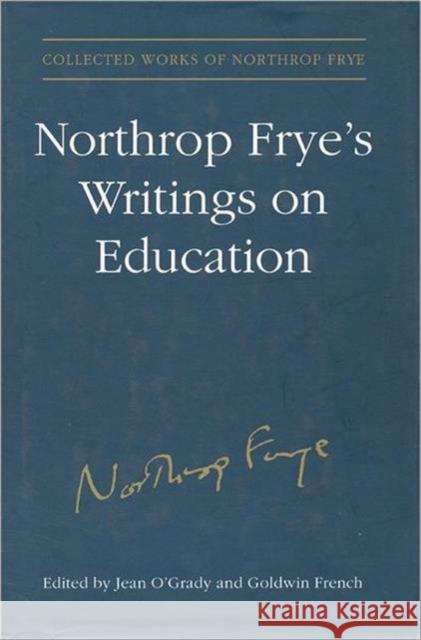 Northrop Frye's Writings on Education Jean O'Grady Northrop Frye 9780802048271 University of Toronto Press - książka