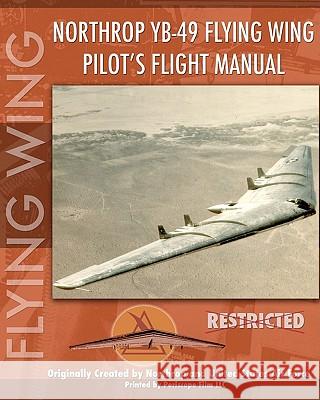 Northrop YB-49 Flying Wing Pilot's Flight Manual Air Force, United States 9781935700012 Periscope Film LLC - książka