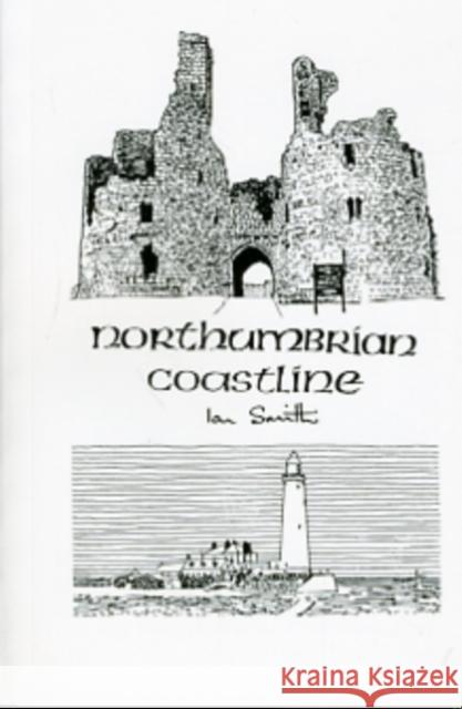 Northumbrian Coastline Ian Smith 9780955540646 Northern Heritage Services - książka