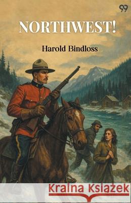 Northwest! Harold Bindloss 9789371461634 Double 9 Books - książka