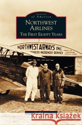 Northwest Airlines: The First Eighty Years Geoff Jones 9781531619619 Arcadia Library Editions - książka