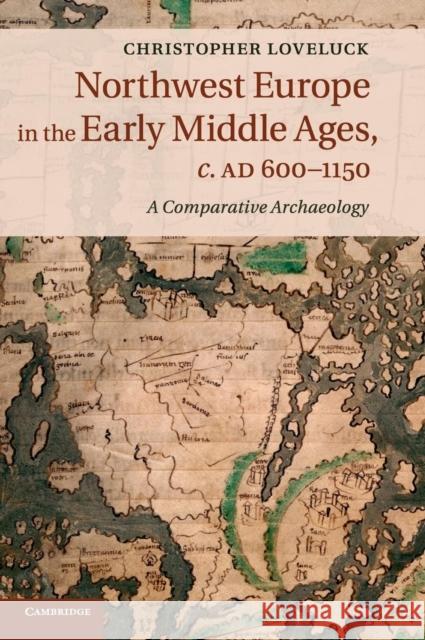 Northwest Europe in the Early Middle Ages, C.Ad 600-1150: A Comparative Archaeology Loveluck, Christopher 9781107037632  - książka