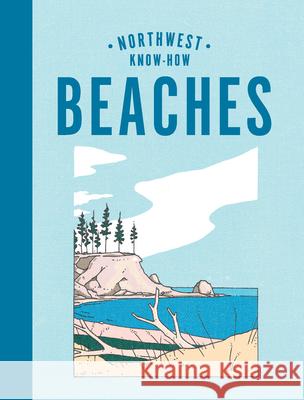 Northwest Know-How: Beaches Rena Priest Jake Stoumbos 9781632174086 Sasquatch Books - książka