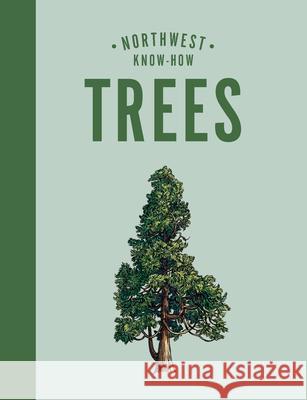 Northwest Know-How: Trees Karen Gaudette Brewer 9781632173522 Sasquatch Books - książka