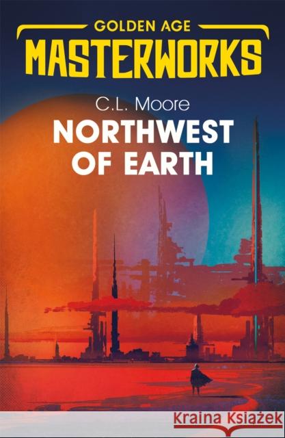 Northwest of Earth C.L. Moore 9781473222540 Orion Publishing Co - książka