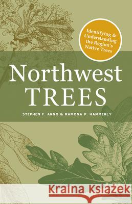 Northwest Trees: Identifying and Understanding the Region's Native Trees Stephen Arno Ramona Hammerly 9781680513295 Mountaineers Books - książka