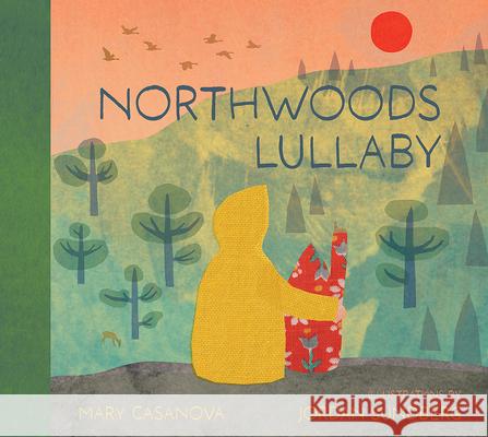 Northwoods Lullaby Mary Casanova Jordan Sundberg 9781517915612 University of Minnesota Press - książka