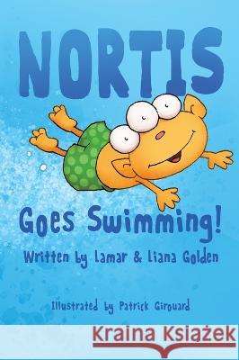 Nortis Goes Swimming Lamar Golden Liana Golden Patrick Girouard 9781960976130 Lamar Golden - książka