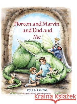 Norton and Marvin and Dad and Me J. F. Ciofalo Nataly Simmons 9781480879553 Archway Publishing - książka