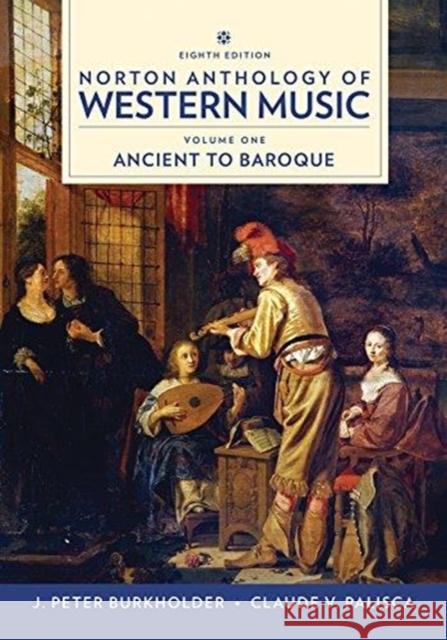 Norton Anthology of Western Music J. Peter Burkholder Donald Jay Grout Claude V. Palisca 9780393656411 WW Norton & Co - książka