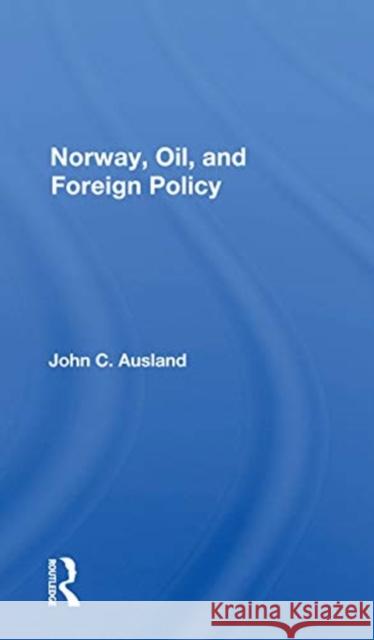 Norway, Oil, and Foreign Policy John C. Ausland 9780367168148 Routledge - książka
