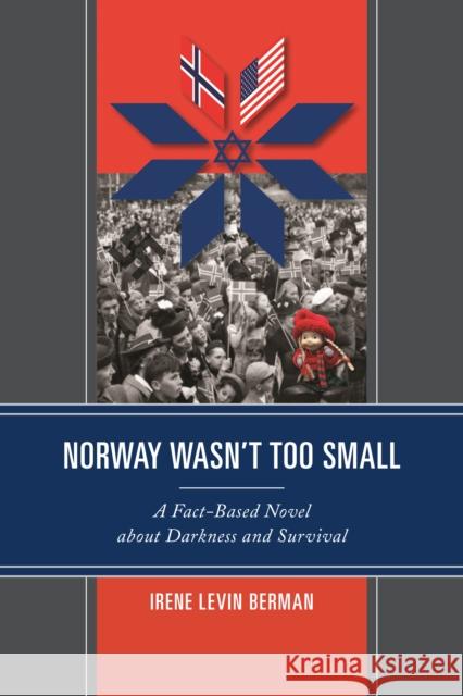 Norway Wasn't Too Small: A Fact-Based Novel about Darkness and Survival Irene Levin Berman 9780761867715 Hamilton Books - książka